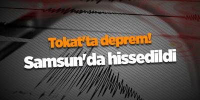 Tokat'ta deprem!