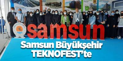 Samsun Büyükşehir TEKNOFEST'te - samsun haber