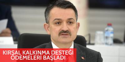 'Kırsal Kalkınma Desteği' ödemeleri başladı