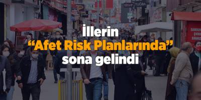 İllerin “Afet Risk Planlarında” sona gelindi