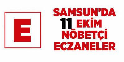 Samsun'da 11 Ekim nöbetçi eczaneler - samsun haber