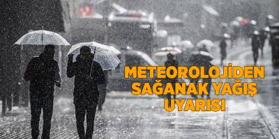 Meteorolojiden sağanak yağış uyarısı