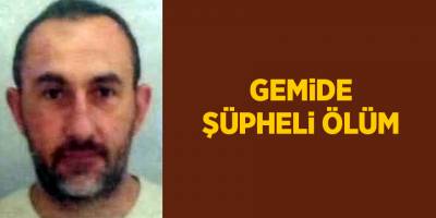Gemide şüpheli ölüm - samsun haber
