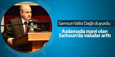 Samsun Valisi Dağlı duyurdu