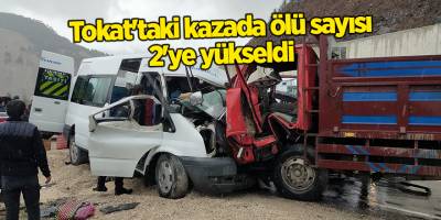 Tokat'taki kazada ölü sayısı 2'ye yükseldi