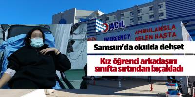 Samsun'da okulda dehşet - samsun haber