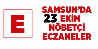 Samsun'da 23 Ekim nöbetçi eczaneler - samsun haber