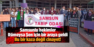 Samsunlu hekimler Rümeysa Şen için bir araya geldi Bu bir kaza değil cinayet! - samsun haber
