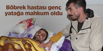 Böbrek hastası genç yatağa mahkum oldu