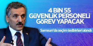 Samsun’da seçim tedbirleri alındı 