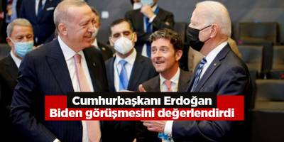 Cumhurbaşkanı Erdoğan Biden görüşmesini değerlendirdi