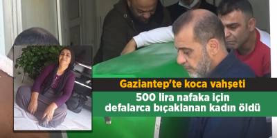 Gaziantep'te koca vahşeti