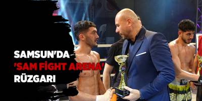 Samsun'da 'Sam Fight Arena' rüzgarı
