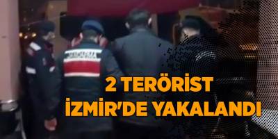 2 terörist İzmir'de yakalandı