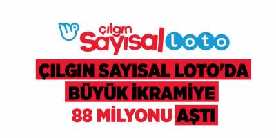 Çılgın Sayısal Loto'da büyük ikramiye 88 milyonu aştı
