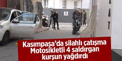 Kasımpaşa’da silahlı çatışma Motosikletli 4 saldırgan kurşun yağdırdı