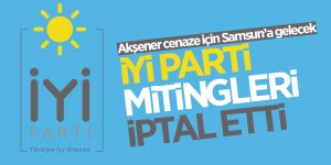 İYİ Parti mitingleri iptal etti 