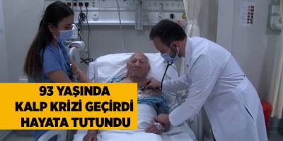 93 yaşında kalp krizi geçirdi  hayata tutundu