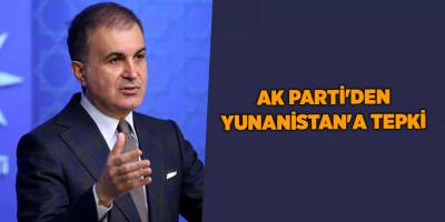AK Parti'den Yunanistan'a tepki