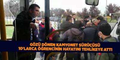 Gözü dönen kamyonet sürücüsü  10'larca öğrencinin hayatını tehlikeye attı