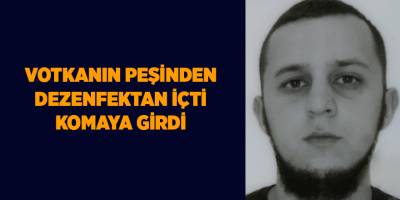 Votkanın peşinden dezenfektan içti komaya girdi - samsun haber