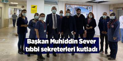 Başkan Muhiddin Sever tıbbi sekreterleri kutladı - samsun haber