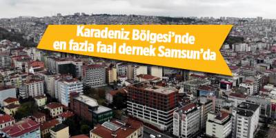 Karadeniz Bölgesi’nde en fazla faal dernek Samsun’da