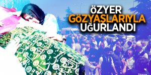 Özyer gözyaşlarıyla uğurlandı