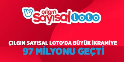 Çılgın Sayısal Loto'da büyük ikramiye  97 milyonu geçti