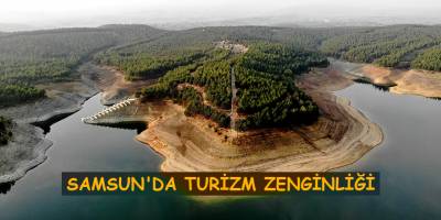 Samsun'da turizm zenginliği  - samsun haber