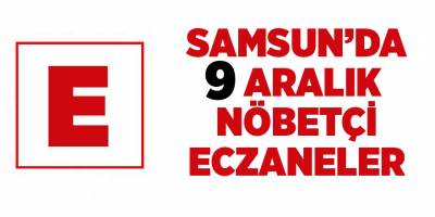 Samsun'da 9 Aralık nöbetçi eczaneler - samsun haber