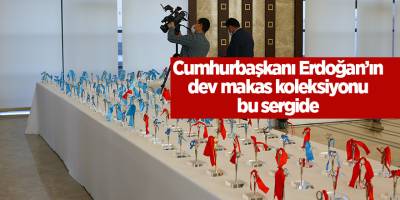 Cumhurbaşkanı Erdoğan’ın dev makas koleksiyonu bu sergide