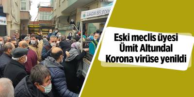 Eski meclis üyesi Ümit Altundal Korona virüse yenildi