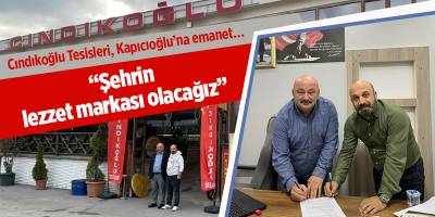 Cındıkoğlu Tesisleri, Kapıcıoğlu’na emanet…  “Şehrin lezzet markası olacağız”
