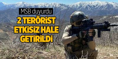 MSB duyurdu! 2 terörist etkisiz hale getirildi