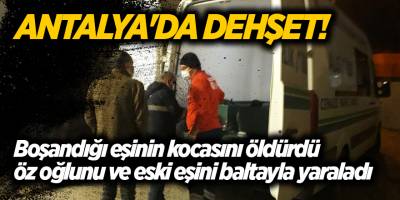 Antalya'da dehşet