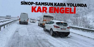 Sinop-Samsun kara yolunda kar engeli