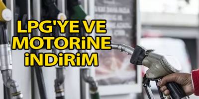 LPG'ye ve motorine indirim