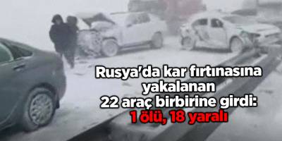 Rusya'da kar fırtınasına yakalanan 22 araç birbirine girdi: 1 ölü, 18 yaralı