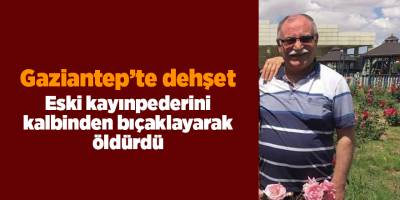 Gaziantep’te dehşet