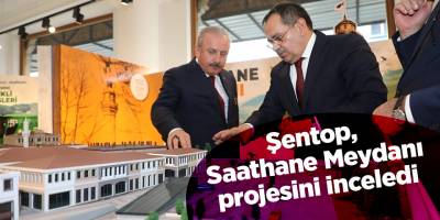 Şentop, Saathane Meydanı projesini inceledi - samsun haber