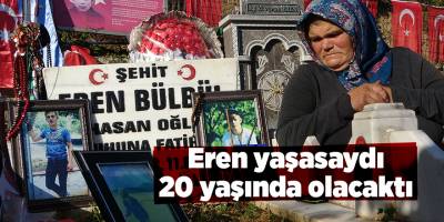 Eren yaşasaydı 20 yaşında olacaktı