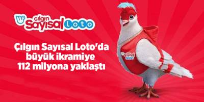 Çılgın Sayısal Loto'da büyük ikramiye 112 milyona yaklaştı