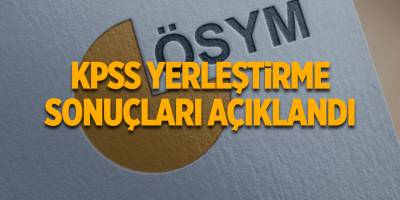 KPSS yerleştirme sonuçları açıklandı