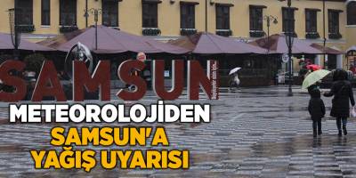 Meteorolojiden Samsun'a yağış uyarısı - samsun haber