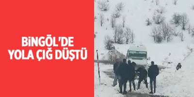 Bingöl'de yola çığ düştü