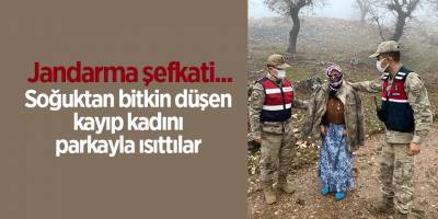 Soğuktan bitkin düşen kayıp kadını parkayla ısıttılar