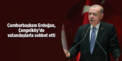 Cumhurbaşkanı Erdoğan, Çengelköy’de vatandaşlarla sohbet etti