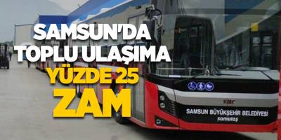 Samsun'da toplu ulaşıma yüzde 25 zam - samsun haber