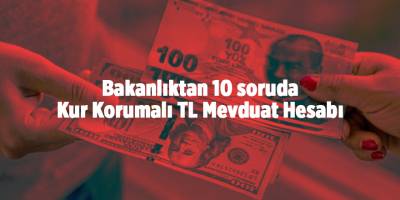 Bakanlıktan 10 soruda Kur Korumalı TL Mevduat Hesabı